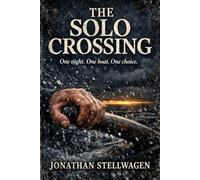 The Solo Crossing: One Night, One Boat, One Choice.