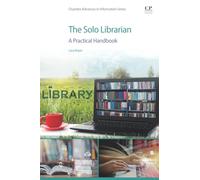 The Solo Librarian: A Practical Handbook (Chandos: Advances in Information)