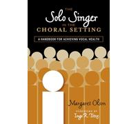 The Solo Singer in the Choral Setting: A Handbook for Achieving Vocal Health