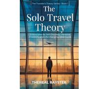 The Solo Travel Theory: 11 Principles for Self-Discovery, Personal Freedom, and Life-Changing Adventures (1)