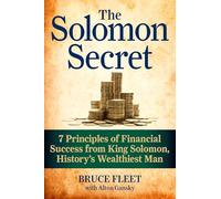The Solomon Secret: 7 Principles of Financial Success from King Solomon, History's Wealthiest Man