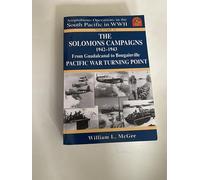 The Solomons Campaigns, 1942-1943: From Guadalcanal to Bougainville, Pacific War Turning Point: 2 (Amphibious Operations in the South Pacific in WWII Series)