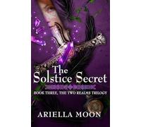 The Solstice Secret: Book 3 The Two Realms Trilogy