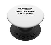 The solution to any problem work, love, money is to go fishi PopSockets Adhesive PopGrip