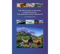 The Solution to Raising Large Capital for Humanitarian Projects