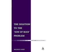 The Solution to the 'Son of Man' Problem: v. 343 (The Library of New Testament Studies)