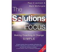 [The Solutions Focus: Making Coaching and Change SIMPLE] (By: Paul Z. Jackson) [published: December, 2006]