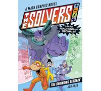 The Solvers Book #2: The Shrinking Setback : A Math Graphic Novel: Learn Fractions and Decimals!