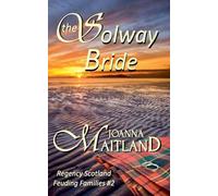 The Solway Bride: Passion and Abduction in the Scottish Borders: 2 (Feuding Families)