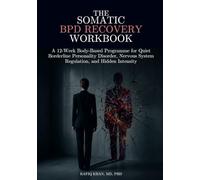 The Somatic BPD Recovery Workbook: A 12-W ody-Based Programme for Quiet Borderline Personality Disorder, Nervous System Regulation, and Hidden Intensity (The Quiet Intensity DBT Series)