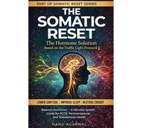THE SOMATIC RESET The Hormone Solution: Balance Hormones, Lower Cortisol, Improve Sleep and Restore Energy - A Nervous System Guide for PCOS, ... Testosterone Health (SOMATIC RESET SERIES)