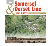 The Somerset & Dorset Line From Above: Bath to Evercreech Junction