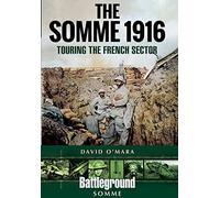 The Somme 1916: Touring the French Sector (Battleground)