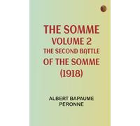 The Somme, Volume 2. The Second Battle of the Somme (1918)