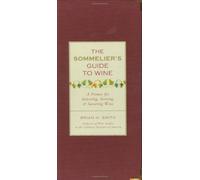 The Sommelier's Guide to Wine: A Primer for Selecting, Serving and Savoring Wine