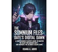 The Somnium Files-Date's Digital Dawn: A Comprehensive Player's Guide to Master "No Sleep For Kaname Date" and Navigate the Ultimate Escape Game