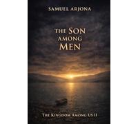 THE SON AMONG MEN: A Historical Novel Based on the Gospel According to Matthew: The Kingdom Among Us II