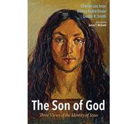 The Son of God: Three Views of the Identity of Jesus