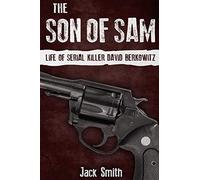 The Son of Sam: Life of Serial Killer David Berkowitz: 19 (Serial Killer True Crime Books)