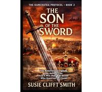 The Son of the Sword: Two Resurrected Legends. One Ancient City. And a War That Will Decide Who Deserves the Crown. (The Kamchatka Protocol Series)