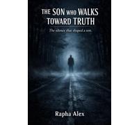 THE SON WHO WALKS TOWARDS THE TRUTH: The silence that shaped a son.: 2 (The Last Name)
