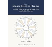 The Sonare Practice Planner: A 30-Day Daily Practice Journal and 24-Hour Log Book for Musicians