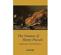 The Sonatas of Henry Purcell: Rhetoric and Reversal: 146 (Eastman Studies in Music)
