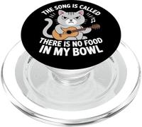 The Song Is Called There Is No Food In My Bowl Funny Cat PopSockets PopGrip for MagSafe