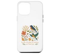 The Song of Birds in the Rhythm of Nature We Find Joy Case for iPhone 12 Pro Max