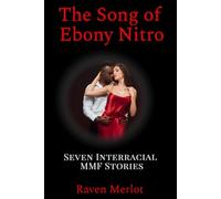 The Song of Ebony Nitro: Seven Interracial MMF Stories: 3 (Raven Merlot's Hotwife and Cuckold Bundle)