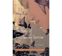The Song of Everlasting Sorrow A Novel of Shanghai (Weatherhead Books on Asia)