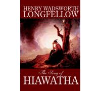 The Song of Hiawatha by Henry Wadsworth Longfellow, Fiction, Classics, Literary