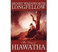 The Song of Hiawatha by Henry Wadsworth Longfellow, Fiction, Classics, Literary