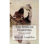 The Song of Hiawatha: Illustrated