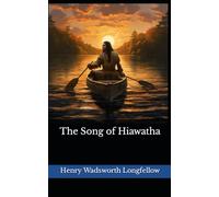 The Song of Hiawatha: The 1855 Literary Poetry Classic