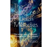 The Song of Hidden Melodies: The source code of intuition: Attunement for inner mastery