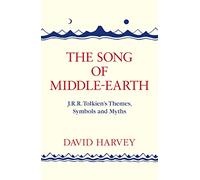 The Song of Middle-earth: J. R. R. Tolkien's Themes, Symbols and Myths