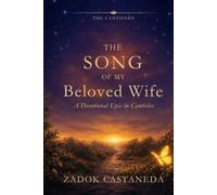 The Song of My Beloved Wife: A Devotional Epic in Canticles