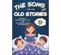 The Song of Old Stories: Echoes of European Fairy Tales and the Timeless Melody of Imagination