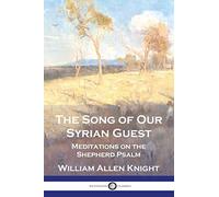 The Song of Our Syrian Guest: Meditations on the Shepherd Psalm