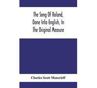 The Song Of Roland, Done Into English, In The Original Measure