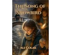 The Song of Snowbird: A Winter Tale of Courage and Quiet Light