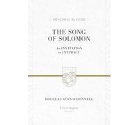 The Song of Solomon: An Invitation to Intimacy (Preaching the Word)