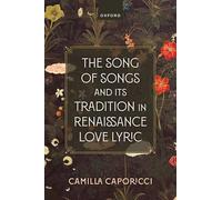 The Song of Songs and Its Tradition in Renaissance Love Lyric