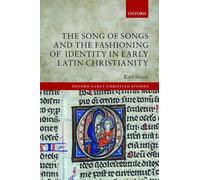 The Song of Songs and the Fashioning of Identity in Early Latin Christianity (Oxford Early Christian Studies)