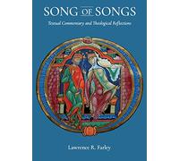 The Song of Songs: Textual Commentary and Theological Reflections