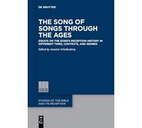 The Song of Songs Through the Ages: Essays on the Song’s Reception History in Different Times, Contexts, and Genres: 8 (Studies of the Bible and Its Reception (SBR), 8)