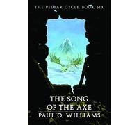 The Song of the Axe: The Pelbar Cycle, Book Six: 06 (Beyond Armageddon)