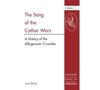 The Song of the Cathar Wars : A History of the Albigensian Crusade