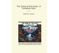 The Song of the Exile-A Canadian Epic (Classic Books)
